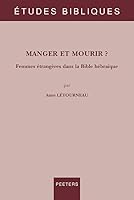 Manger Et Mourir?: Femmes Etrangeres Dans La Bible Hebraique (French Edition) 9042951834 Book Cover