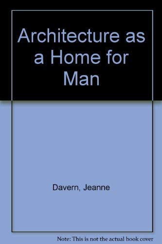 Architecture as a home for man: Essays for arch... 0070154260 Book Cover