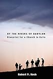 By the Rivers of Babylon: Blueprint for a Church in Exile