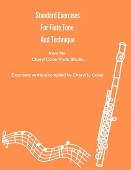 Standard Exercises for Flute Tone and Technique: from the Cheryl Coker Flute Studio