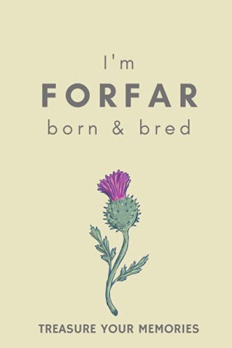I'm Forfar Born & Bred - A Must Have, Stylish, Modern Notebook For Those Proud To Be Born In Forfar: - A Multi-Use Lined Notebook For Your Own Use Or ... / Present For A Relative, Friend Or Colleague