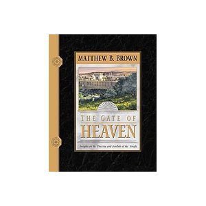 The Gate of Heaven: Insights on the Doctrines and Symbols of the Temple
