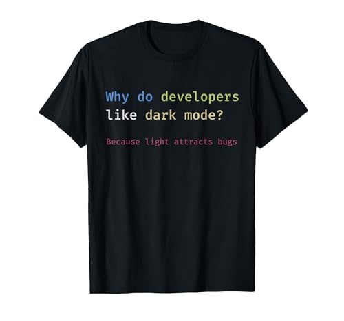 Funny Nerdy Developer Joke Dark Mode Bugs Coding Pun T-Shirt, Men, Black, Large