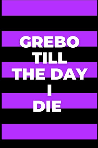 Photo de Grebo Till The Day I Die: A 6x9 100 Page Grebo Themed Notebook