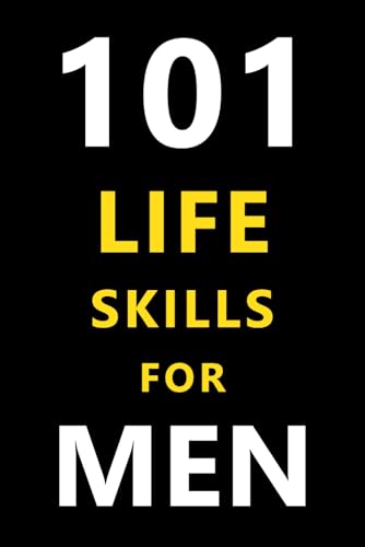 101 Life Skills for Young Men: Ages 16–30 - The