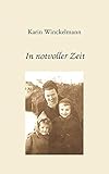 In notvoller Zeit - Karin Winckelmann 