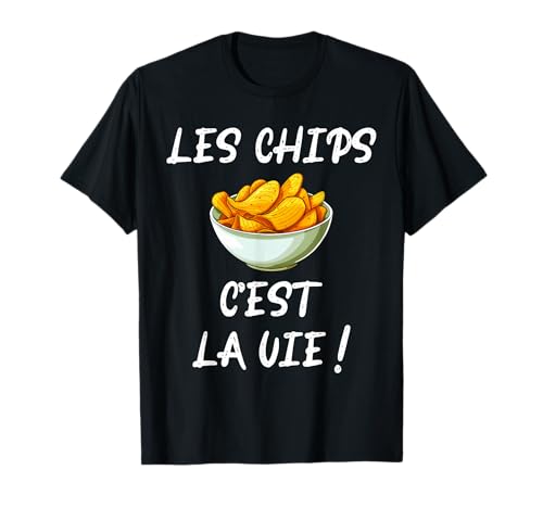 Photo de Les Chips C'est La Vie ! | Humour Chips Patate Gras Apéro T-Shirt