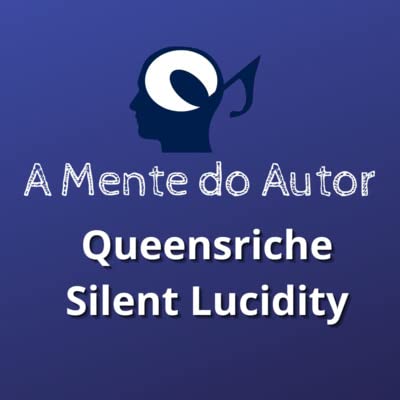S1E7 - Queensriche - Silent Lucidity - Tradu&ccedil;&atilde;o Comentada VPC
