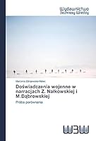 Do Wiadczenia Wojenne W Narracjach Z. Na Kowskiej I M.D Browskiej 3639892070 Book Cover
