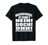Wochenende ist vorbei NEIN DOCH OHH ! T-Shirt