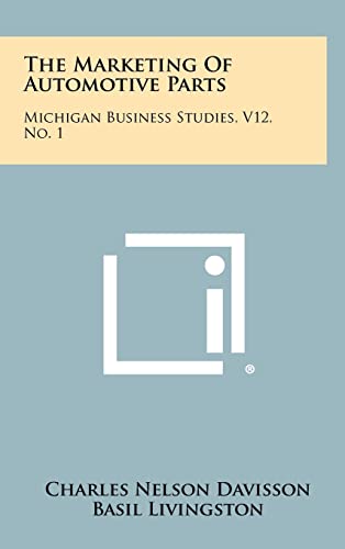 The Marketing Of Automotive Parts: Michigan Business Studies, V12, No. 1