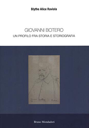 Giovanni Botero. Un Profilo Tra Storia E Storiografia