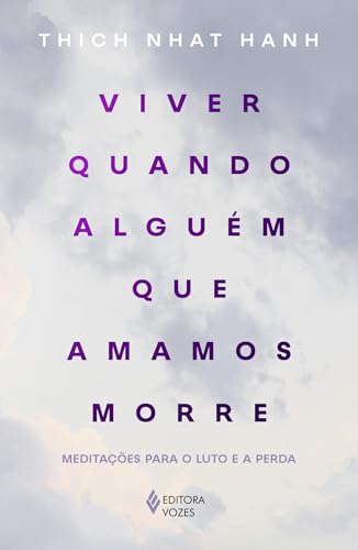 Viver quando alguém que amamos morre: Meditações para o luto e a perda
