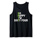 Funny 64th birthday gag gifts for those turning 64 years old, So happy I'm sixty four humor design.