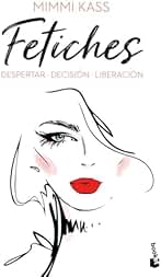 Fetiches: Despertar. Decisión. Liberación: Trilogía (Erótica)