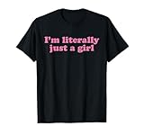 I'm Literally Just A Girl Funny Cute Designs