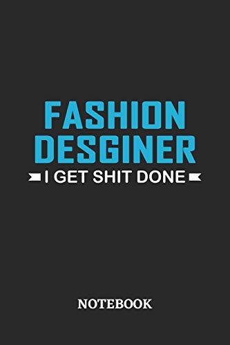 Fashion Designer I Get Shit Done Notebook: 6x9 inches - 110 ruled, lined pages • Greatest Passionate Office Job Journal Utility • Gift, Present Idea image 3