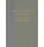 Morton Allan Directory of European Passenger Steamship Arrivals for the Years 1890 to 1930 at the Port of New York and for the Years 1904 to 1926 at the Ports of New York, Philadelphia, Boston, and Ba B00FBBT810 Book Cover