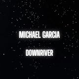 MICHAEL GARCÍA: DOWNRIVER (English Edition)