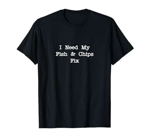Need my Fish & Chips Fix Funny British Food Minimalista Camiseta