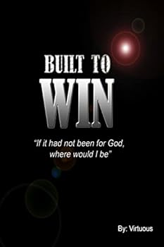 Paperback Built To Win: "If it had not been for God, Where would I be" Book