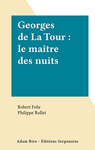 Georges de La Tour : le maître des nuits (French Edition)
