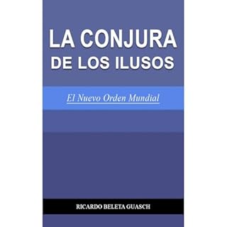 LA CONJURA DE LOS ILUSOS Audiolibro Por Ricardo Beleta Guasch arte de portada
