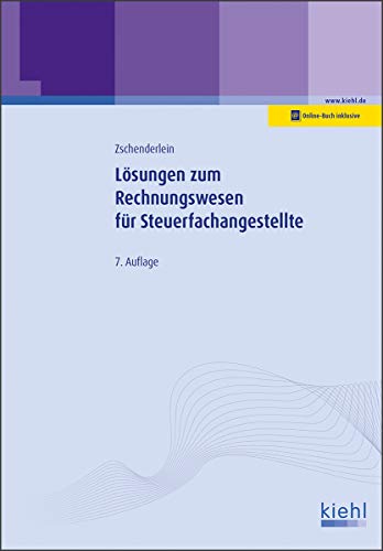 Lösungen zum Rechnungswesen für Steuerfachangestellte Lösungen zum Rechnungswesen für Steuerfachangestellte