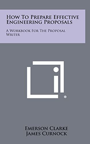 How To Prepare Effective Engineering Proposals: A Workbook For The Proposal Writer
