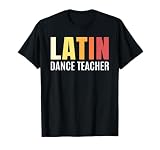Profesor de baile latino, instructor de baile latino Camiseta