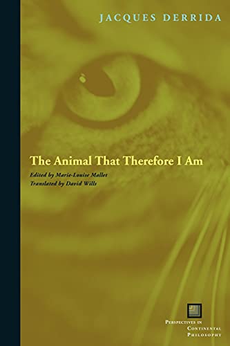 The Animal That Therefore I Am (Perspectives in Continental Philosophy)
