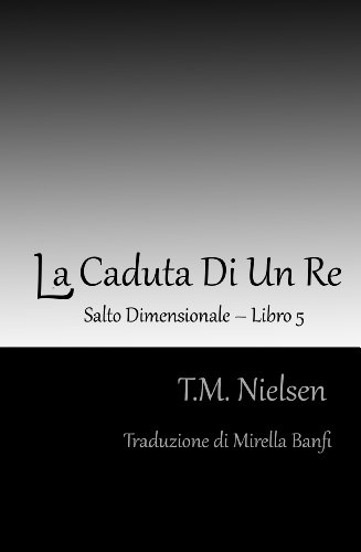 La Caduta Di Un Re (Salto Dimensionale Vol. 5) La Caduta Di Un Re (Salto Dimensionale Vol. 5)