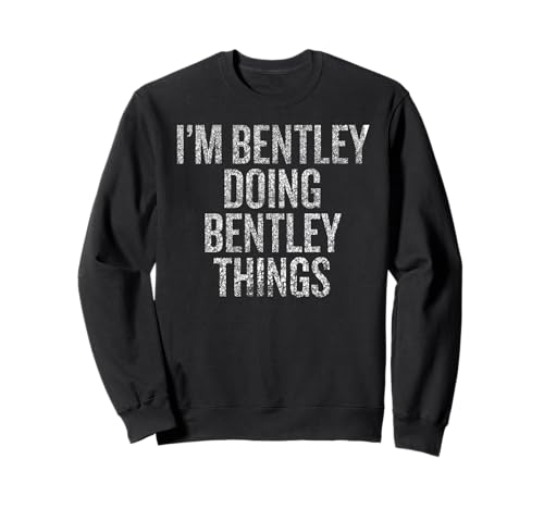 Estoy Bentley Haciendo Bentley Cosas Divertidas Vintage Sudadera