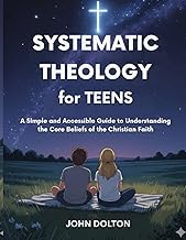 Featured Edition Livre Audio Systematic Theology for Teens: A Simple and Accessible Guide to Understanding the Core Beliefs of the Christian Faith (Young Christian Doctrines) 2026
