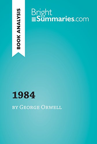 1984 by George Orwell (Book Analysis): Detailed Summary, Analysis and Reading Guide (BrightSummaries Francais PDF