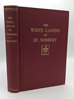 The White Canons of St. Norbert: A History of the Premonstratensian Order in the British Isles and America B000JM1SJQ Book Cover
