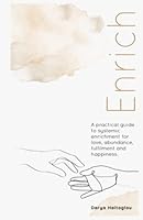 Enrich: A Practical Guide to systemic enrichment for love, abundance, fulfilment, and happiness B0B755QSGK Book Cover