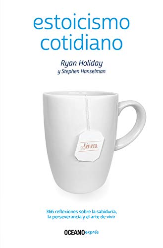 Estoicismo cotidiano: 366 reflexiones sobre la sabiduría, la perseverancia y el arte de vivir (Span Estoicismo cotidiano: 366 reflexiones sobre la sabiduría, la perseverancia y el arte de vivir (Span