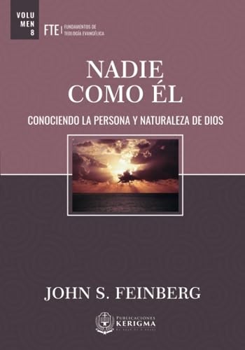 NADIE COMO ÉL: CONOCIENDO LA PERSONA Y NATURALEZA DE DIOS
