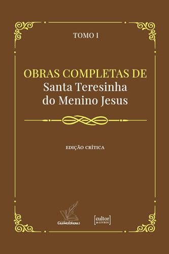 Obras Completas de Santa Teresinha do Menino Jesus: Edição Crític...