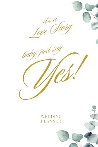 Baby Just Say Yes - Wedding Planner: Taylor Inspired Love