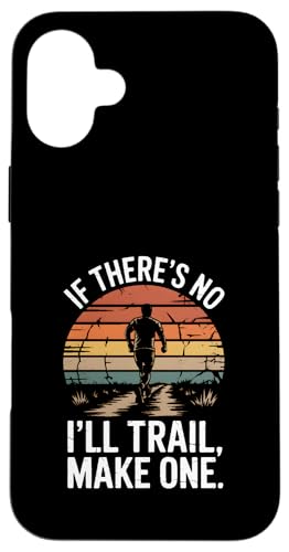 If There No Trail I'll Make One `x[Vi[ X}zP[X iPhone 16 Plus p