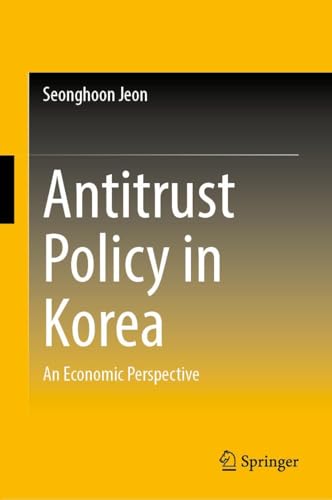 Compare Textbook Prices for Antitrust Policy in Korea: An Economic Perspective ISBN 9789819506316 by Jeon, Seonghoon