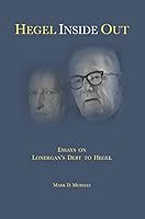Hegel Inside Out: Essays on Lonergan's Debt to Hegel 057875780X Book Cover