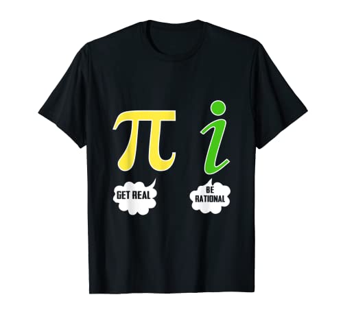 Pi Day Get Real Be Rational Numéro Irrationnel Math Nerd Geek T-Shirt