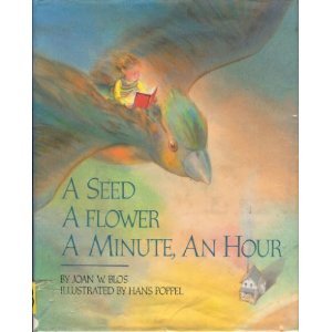 A Seed, a Flower, a Minute, an Hour 0671732145 Book Cover