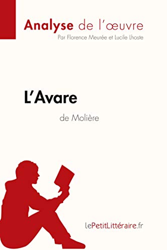 L'Avare de Molière (Analyse de l'oeuvre): Analyse complète et résumé détaillé de l'oeuvre (Fiche de lecture) (French Edition)