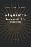 Alquimia: Transmutación de la Imaginación (Spanish Edition)