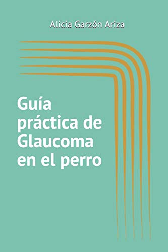 Guía práctica de glaucoma en el perro (Spanish Edition)