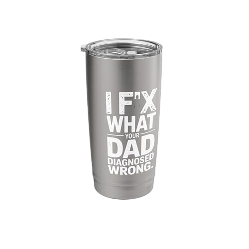 I Fix What Your Dad Diagnosed Wrong Mechanic Stainless Steel
